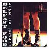 RiRock albumi: Belfast Food - ”Live in Rijeka” (Kondorcomm, 1997.)