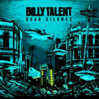Billy Talent – ‘Dead Silence’ (Warner Bros. Records / Roadrunner. 2012.)