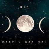 Ain - ”Matrix has You”