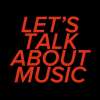P ijavite se za ”Let’s Talk About Music”